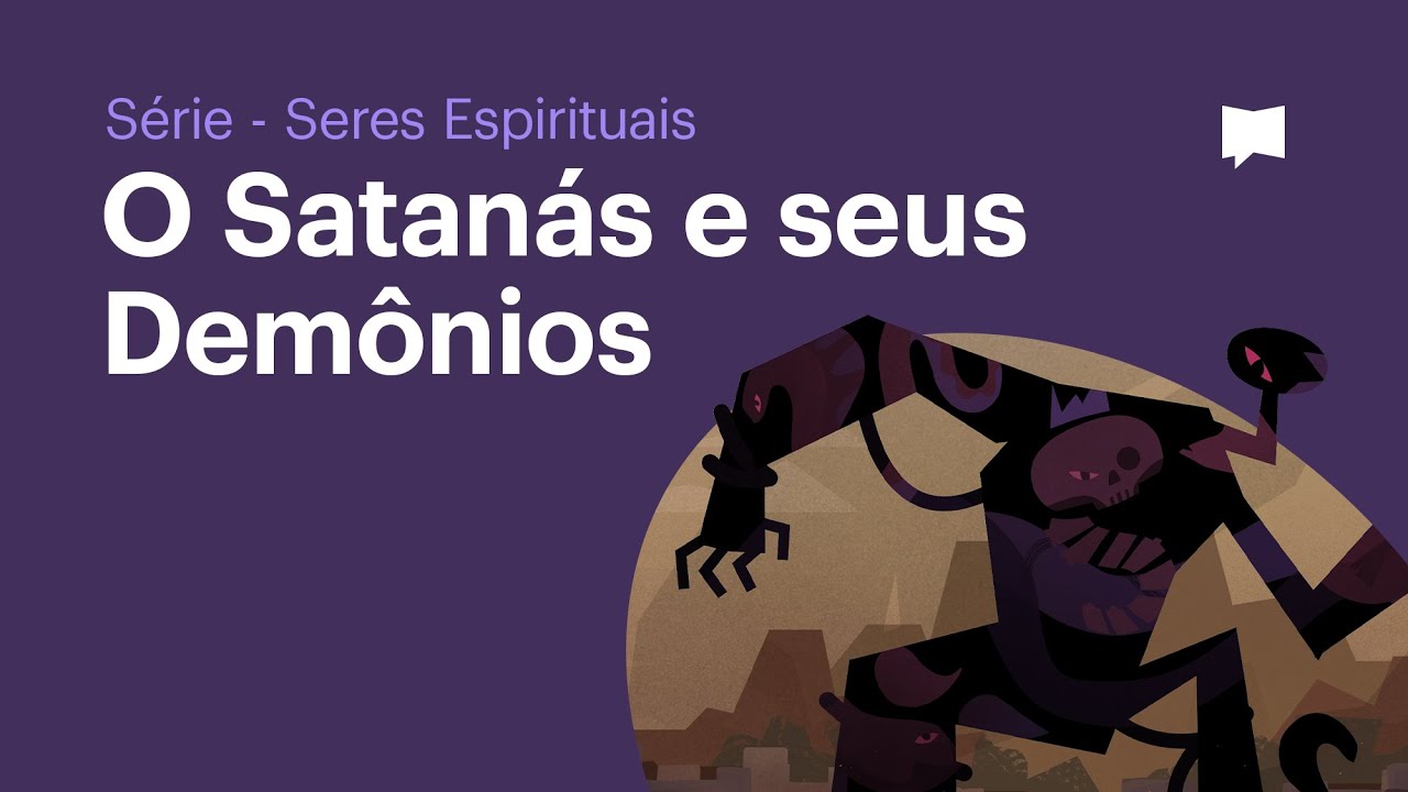 O Satanás e seus Demônios - Série Seres Espirituais (Episódio 6)