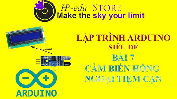 Bài 7 - Lập Trình Cảm Biến Hồng Ngoại Tiệm Cận | Lập Trình Arduino Siêu Dễ