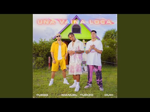 Fuego, Manuel Turizo & Duki - Una Vaina Loca