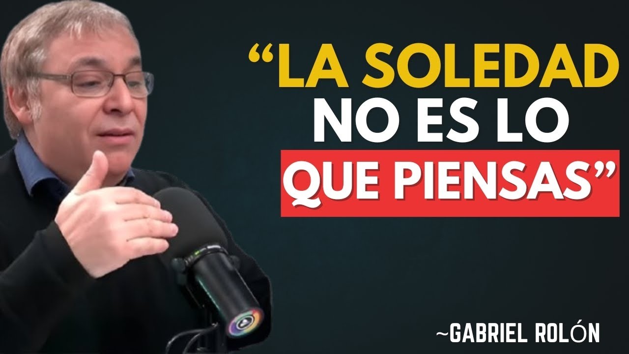 La verdad que nadie te dice sobre la soledad | Gabriel Rolón