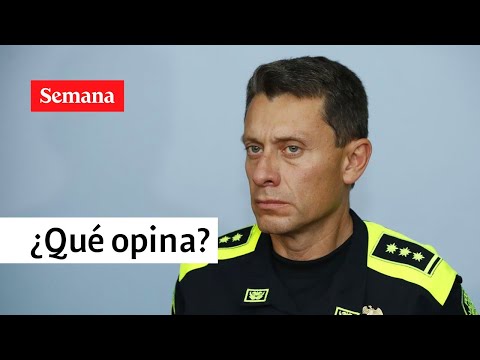 &quot;Yo no actúo bajo ningún color político&quot;: director de la Policía  | Semana Noticias