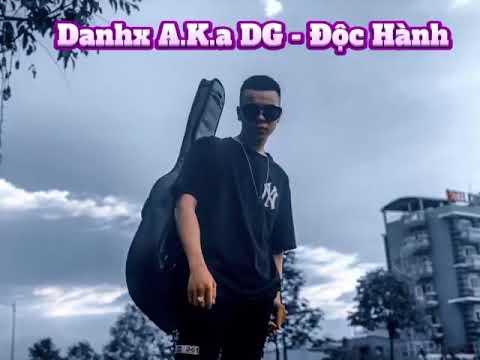 Độc Hành |Danhx aka DG