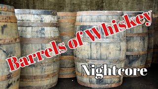 【Nightcore】Barrels of Whiskey