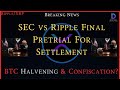 Ripplexrpsec vs ripple pretrial conference for settlementbtc halvening  confiscation xrp break