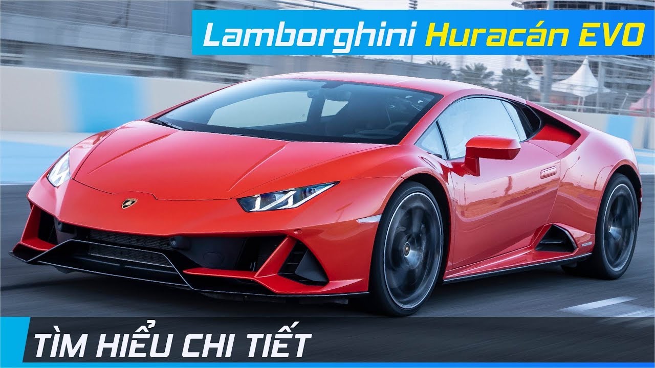Chi tiết Lamborghini Huracan EVO | Hiệu năng lép vế, lấy gì để đấu với Ferrari F8? | XE24h