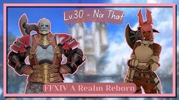 FFXIV | MSQ | A Realm Reborn Lv.30 - Nix That