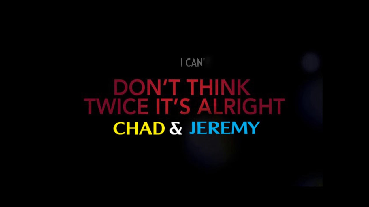 Chad jeremy don t think twice it s alright w lyrics youtube