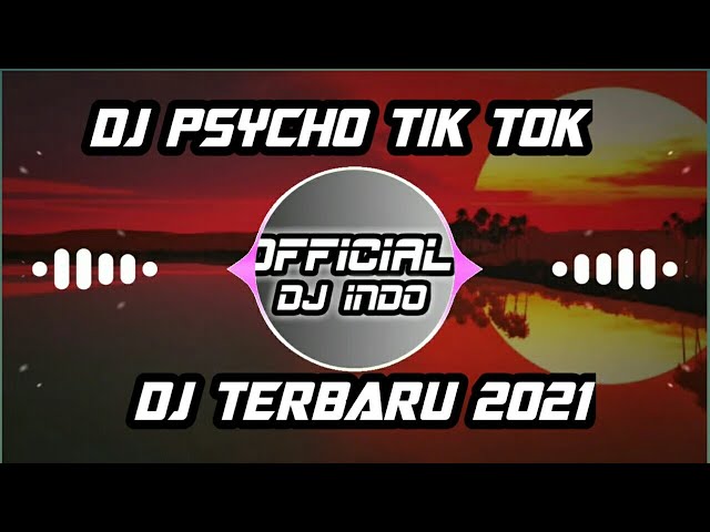 DJ Psycho Tiktok Fullbass Terbaru 2021 DJ Psycho Jedag Jedug DJ Barat Viral 2021 class=
