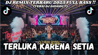 DJ TERLUKA KARENA SETIA (versi dj dangdut) x DJ PIAN | DJ REMIX TERBARU 2025 !! | DJ REMIX DANGDUT