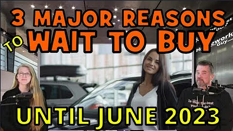 3 MAJOR REASONS TO WAIT UNTIL AFTER JUNE 2023 TO BUY A NEW CAR! The Homework Guy Kevin Hunter & Liz - DayDayNews