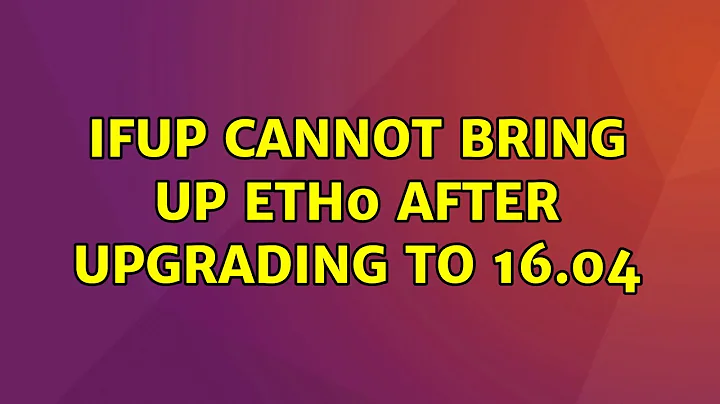 ifup cannot bring up eth0 after upgrading to 16.04 (2 Solutions!!)