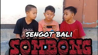 Sengot bali...SOMBONG
