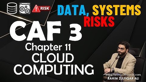 Chapter 11 - Cloud Computing by Rahim Zulfiqar Ali - CAF 3 Data, Systems and Risks (DSR) - CA ICAP