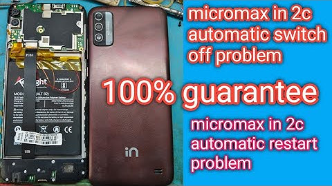 micromax in 2c automatic switch off problem micromax in 2c automatic restart problem