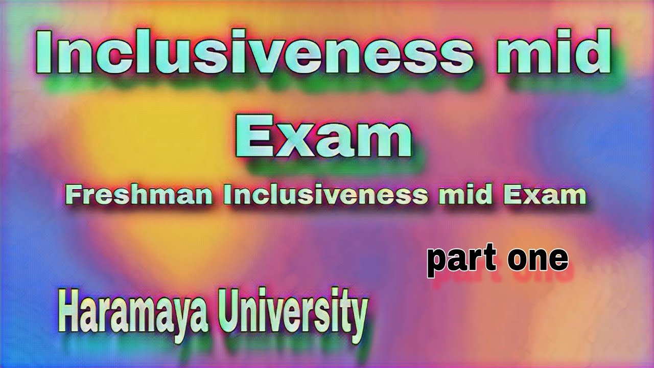 Freshman Inclusiveness Mid Exam | Haramaya University Inclusiveness mid ...