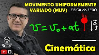 MOVIMENTO UNIFORMEMENTE VARIADO (MUV) V = V0   at    - Cinemática - FÍSICA do ZERO - AULA 6