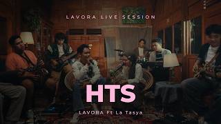 HTS - LAVORA Ft La Tasya (Live Session)