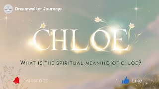 Spiritual Meaning of Chloe: Biblical Symbolism & Divine Energy Explained
