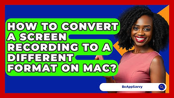 How To Convert A Screen Recording To A Different Format On Mac? - Be App Savvy