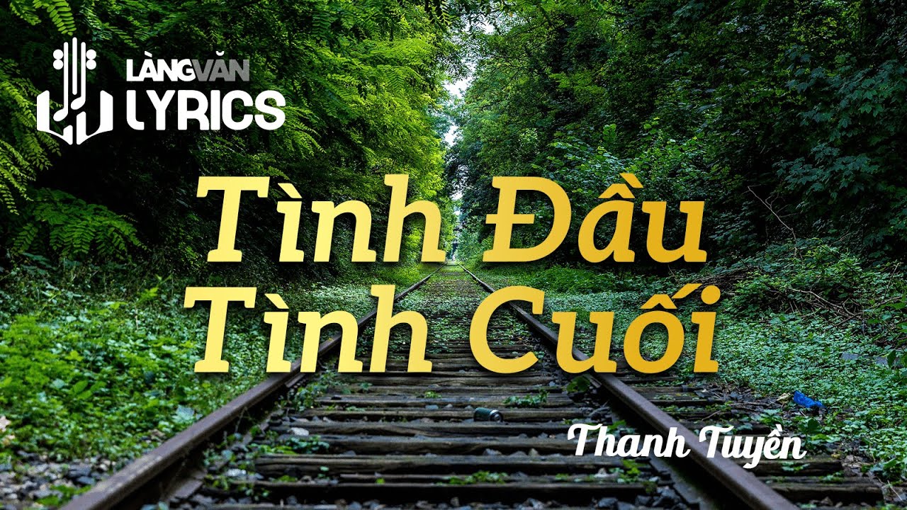 Watch Tình Đầu Tình Cuối | Thanh Tuyền | Official Làng Văn (Lyrics) on YouTube