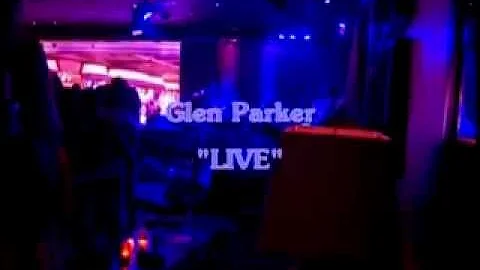 Glen Parker "LIVE"