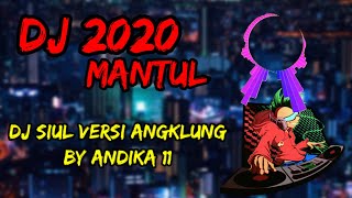 DJ SIUL X ANGKLUNG TERBARU 2020 MANTUL BANGAT (BY ANDIKA 11)