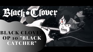 Black Clover Op 10 Black Catcher | black clover opening 10 reaction