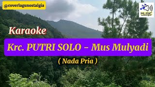 Download Lagu Karaoke Krc. PUTRI SOLO - Mus Mulyadi MP3 Download Lagu Karaoke Krc. PUTRI SOLO - Mus Mulyadi MP3