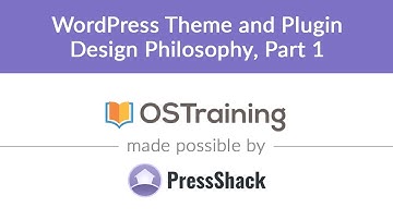 WordPress Development, Lesson #9: WordPress Theme and Plugin Design Philosophy, Part 1