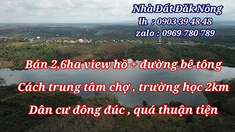 56) Bán 2,6ha đất nghỉ dưỡng view hồ/nhadatdaknong/lh 0969780789