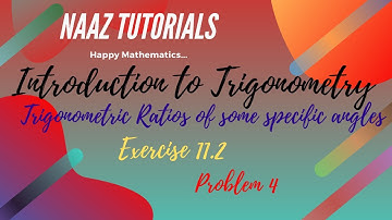 Exercise 11.2 || Problem 4 || Chapter 11 || Introduction to Trigonometry || Naaz Tutorials