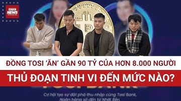 Lộ chiêu trò lừa đảo TOSI: Hơn 8.000 người sập bẫy tiền ảo, chiếm đoạt gần 90 tỷ đồng | VTC News