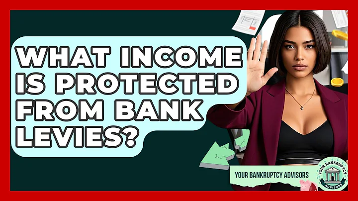 What Income Is Protected From Bank Levies? - Your Bankruptcy Advisors