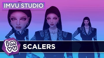 IMVU Studio - Scalers