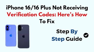 iPhone 16/16 Plus Not Receiving Verification Codes: Here’s How To Fix
