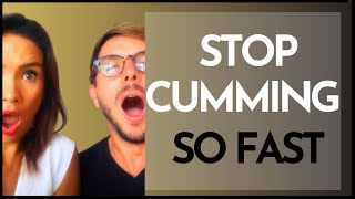 How To Not Cum Too Fast