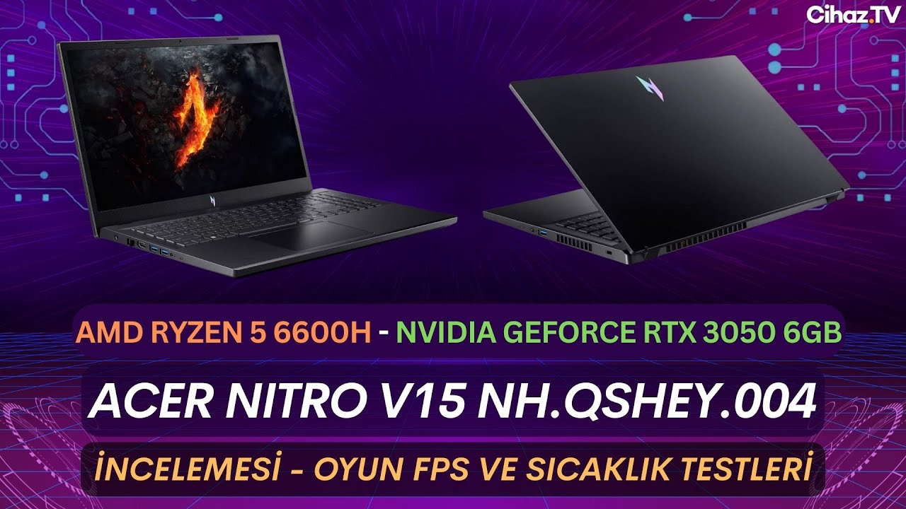 Acer Nitro V15 NH.QSHEY.004 R5 6600H RTX 3050 6GB Laptop İncelemesi Oyun FPS ve Sıcaklık Testleri