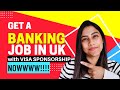How to find banking  finance jobs with uk visa sponsorship immediately  uk work visa 2022