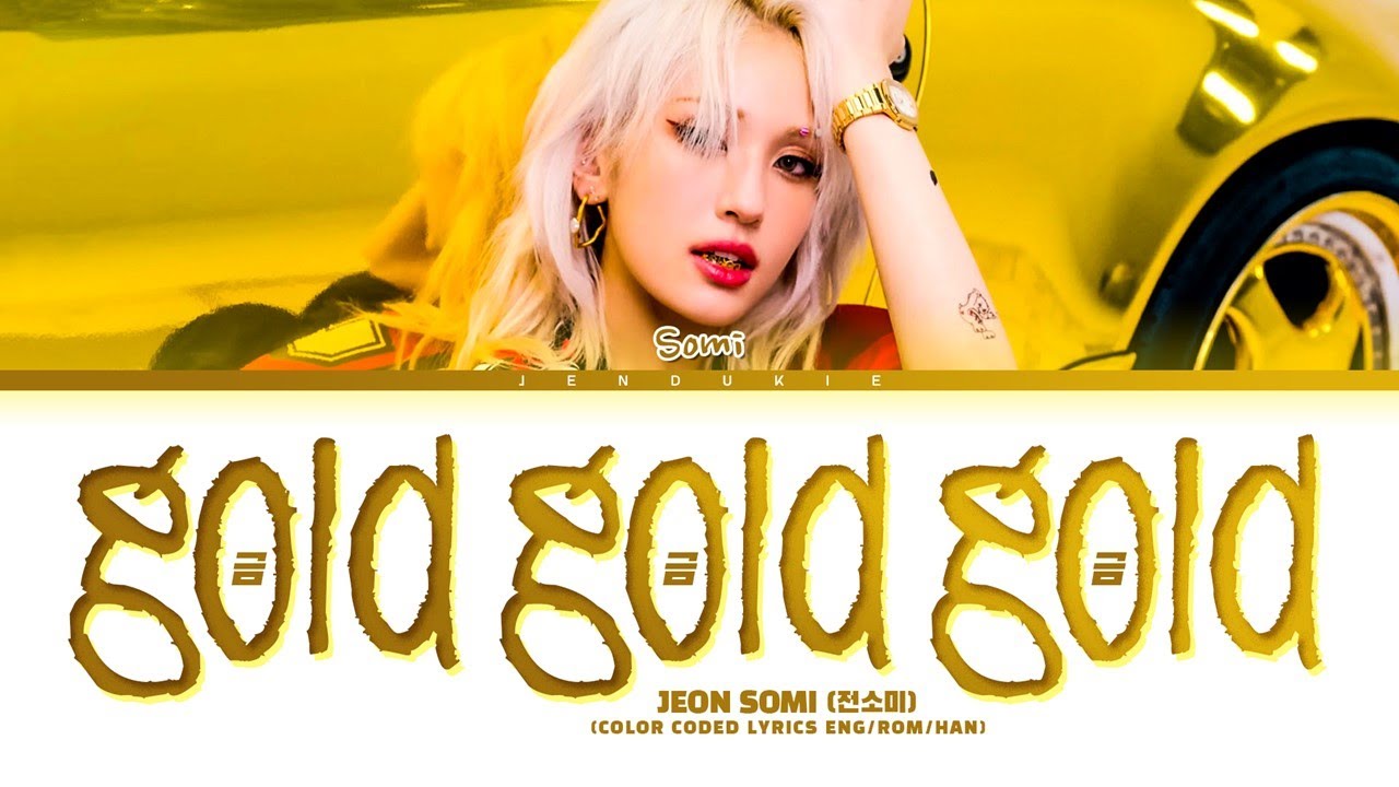 JEON SOMI 'Gold Gold Gold' Lyrics (전소미 금금금 가사) (Color Coded Lyrics)