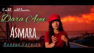 Asmara || Dara Ayu Ft BAJOL NDANU - FULL ALBUM reggae ska  version