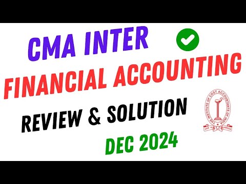 CMA Inter Financial Accounting Dec 2024: Must-Know Review and Solutions ...