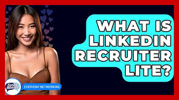 What Is LinkedIn Recruiter Lite? - Everyday-Networking