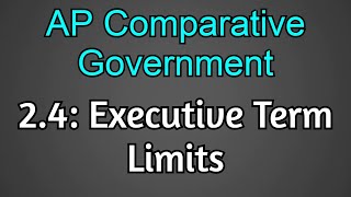 2.4: Impeachment and Executive Term Limits! AP Comparative Government & Politics