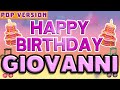 Happy Birthday GIOVANNI POP Version 1 The Perfect Birthday Song For GIOVANNI mp3