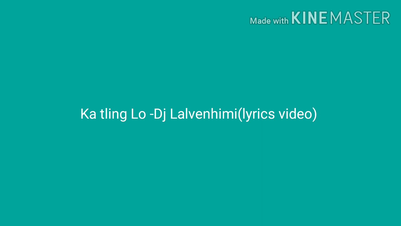 Ka tling lo Dj lalvenhimi lyrics video