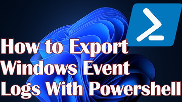 How to Export Windows Event Logs With Powershell