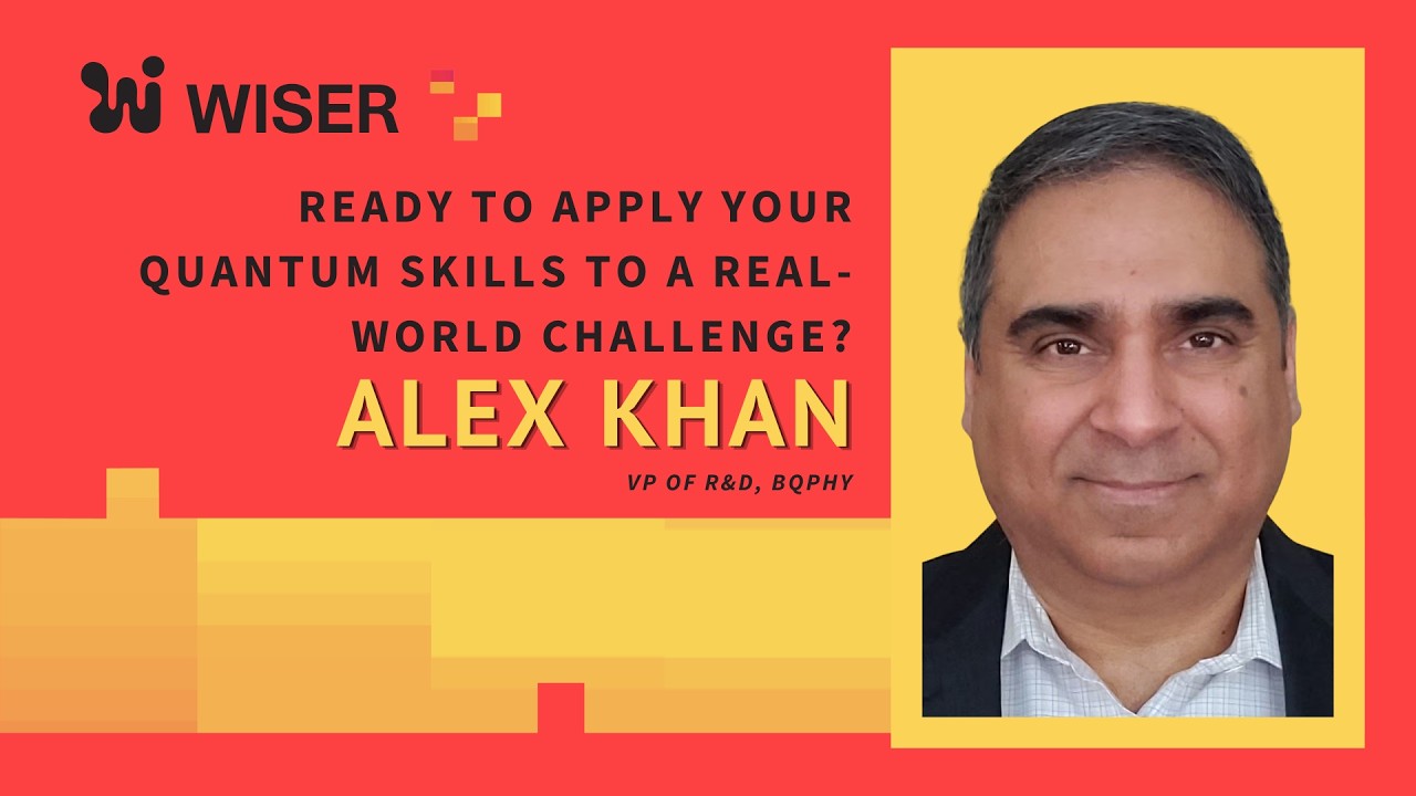 Ready to apply your quantum skills to a real world challenge - Alex Khan