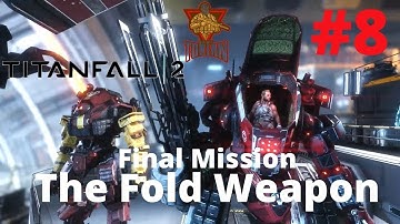 Titanfall 2: Ending - Final Mission -The Fold Weapon  Full Walkthrough Gameplay in Full HD