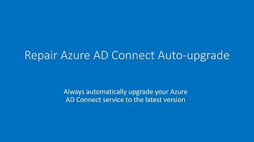 Repair auto-upgrade for Azure AD Connect