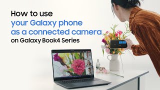 Galaxy Book4 Series: How to use your Galaxy phone as a connected camera for video calls | Samsung